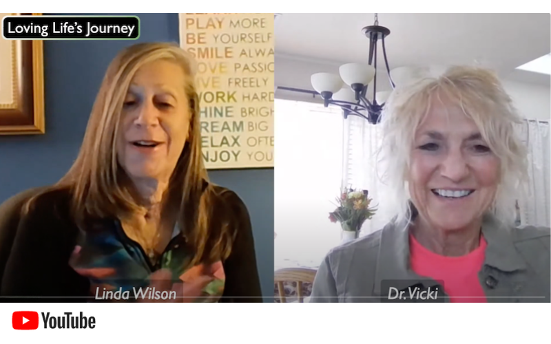Loving Life's Journey Linda Wilson Interviews Dr. Vicki